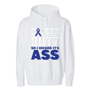 Cancer Touched My Butt So I Kicked Its Ass Funny Colon Cancer Awareness Garment-Dyed Fleece Hoodie