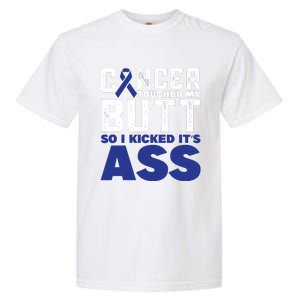 Cancer Touched My Butt So I Kicked Its Ass Funny Colon Cancer Awareness Garment-Dyed Heavyweight T-Shirt