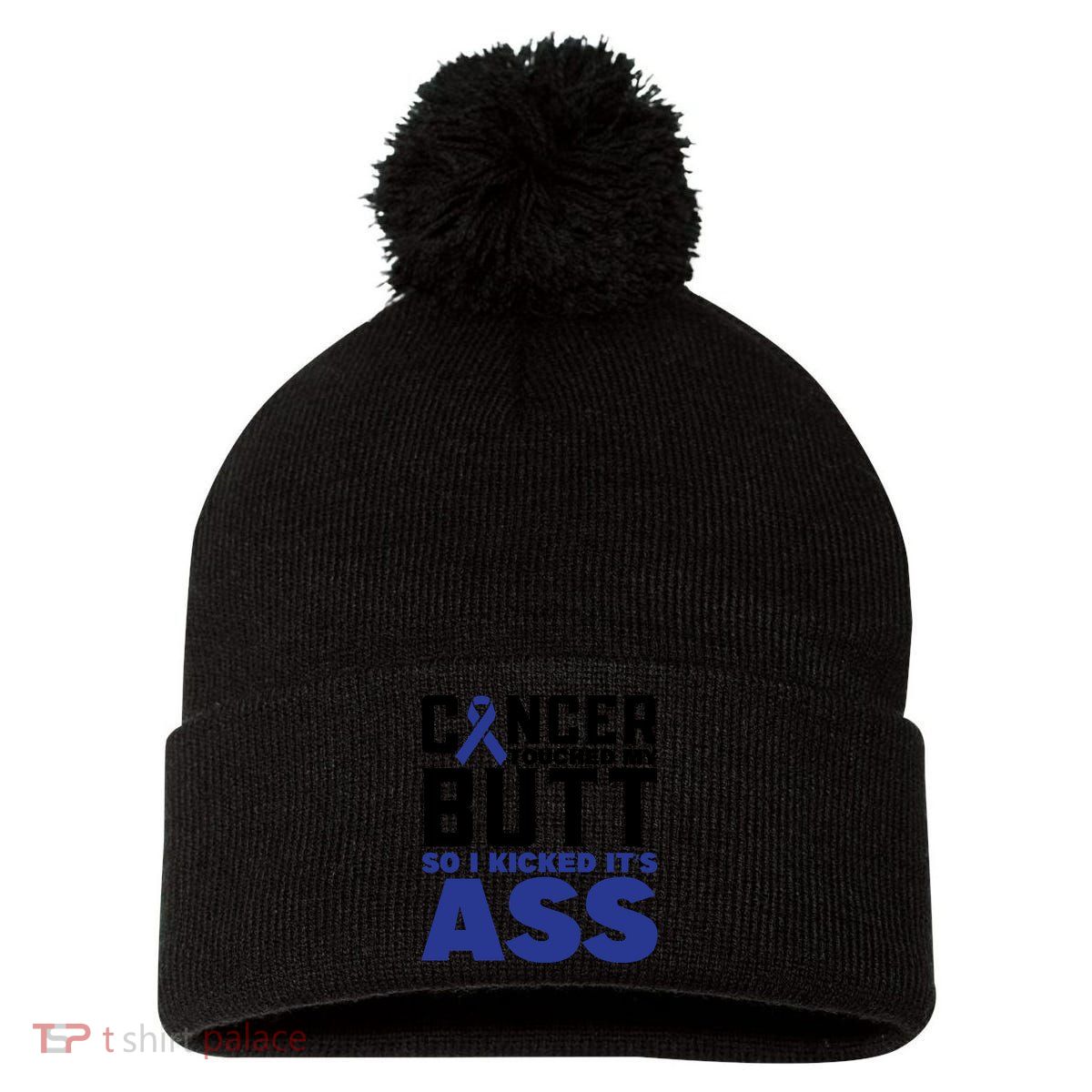 Cancer Touched My Butt So I Kicked Its Ass Funny Colon Cancer Awareness Pom Pom 12in Knit Beanie