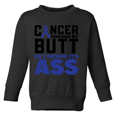 Cancer Touched My Butt So I Kicked Its Ass Funny Colon Cancer Awareness Toddler Sweatshirt