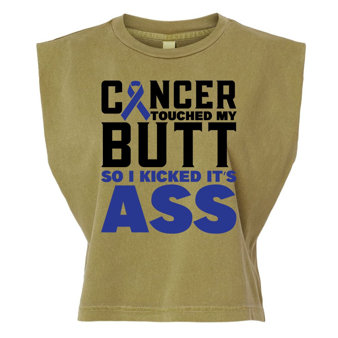 Cancer Touched My Butt So I Kicked Its Ass Funny Colon Cancer Awareness Garment-Dyed Women's Muscle Tee