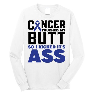 Cancer Touched My Butt So I Kicked Its Ass Funny Colon Cancer Awareness Long Sleeve Shirt