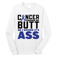 Cancer Touched My Butt So I Kicked Its Ass Funny Colon Cancer Awareness Long Sleeve Shirt