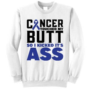 Cancer Touched My Butt So I Kicked Its Ass Funny Colon Cancer Awareness Sweatshirt