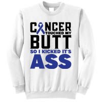 Cancer Touched My Butt So I Kicked Its Ass Funny Colon Cancer Awareness Sweatshirt