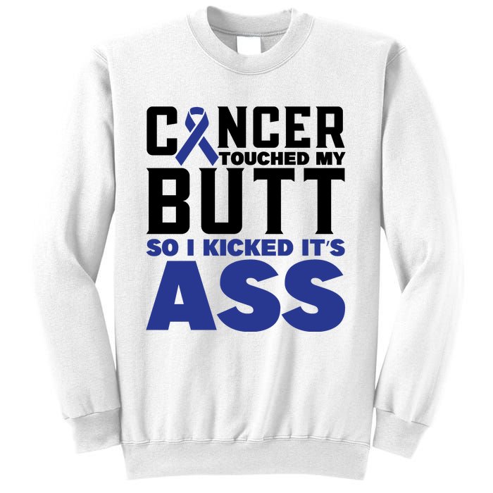 Cancer Touched My Butt So I Kicked Its Ass Funny Colon Cancer Awareness Sweatshirt