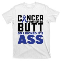 Cancer Touched My Butt So I Kicked Its Ass Funny Colon Cancer Awareness T-Shirt