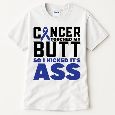 Cancer Touched My Butt So I Kicked Its Ass Funny Colon Cancer Awareness Tall T-Shirt