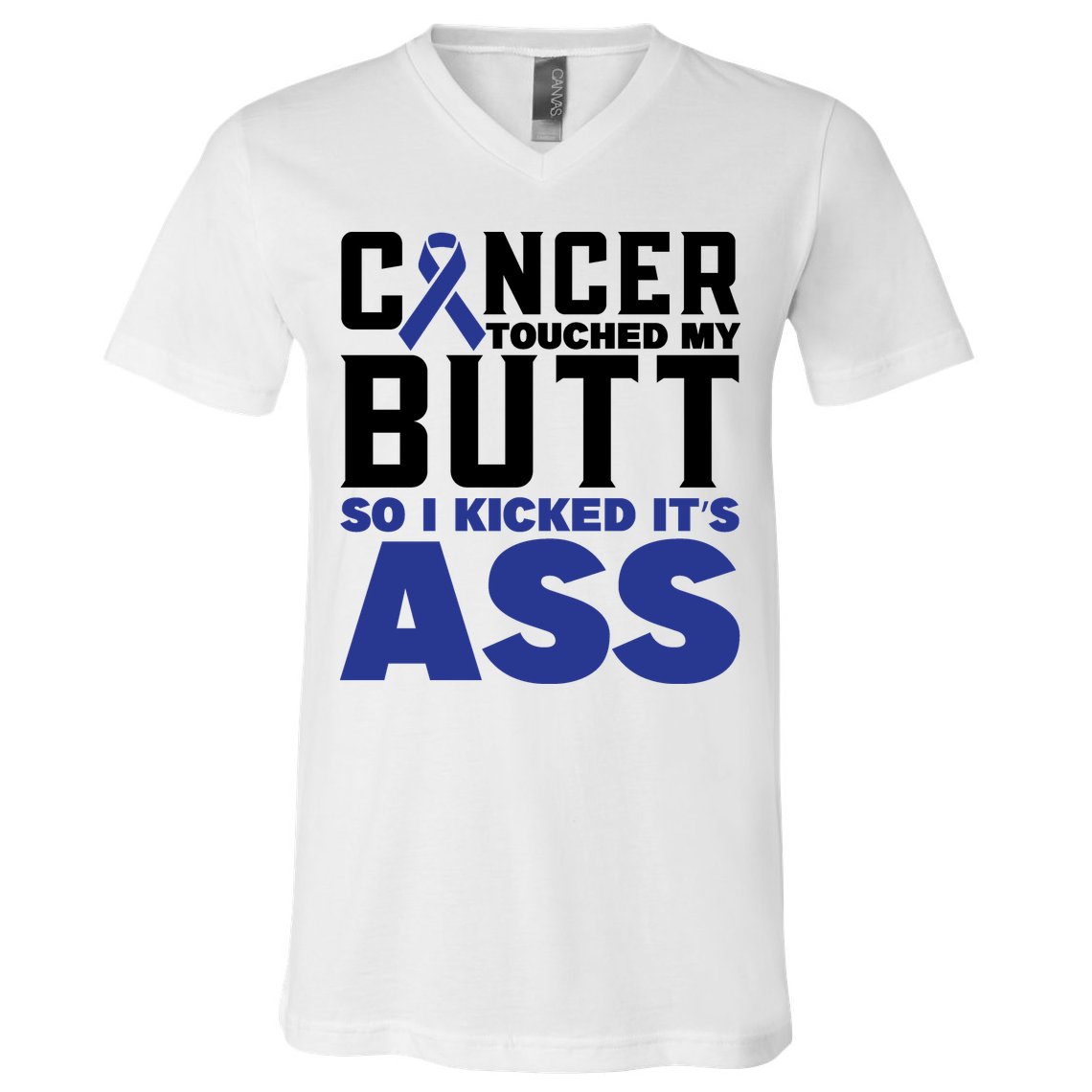 Cancer Touched My Butt So I Kicked Its Ass Funny Colon Cancer Awareness V-Neck T-Shirt