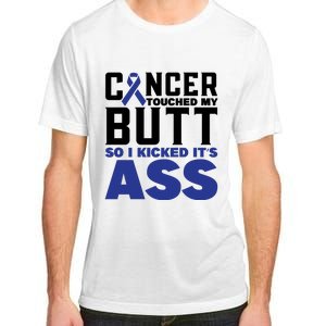 Cancer Touched My Butt So I Kicked Its Ass Funny Colon Cancer Awareness Adult ChromaSoft Performance T-Shirt