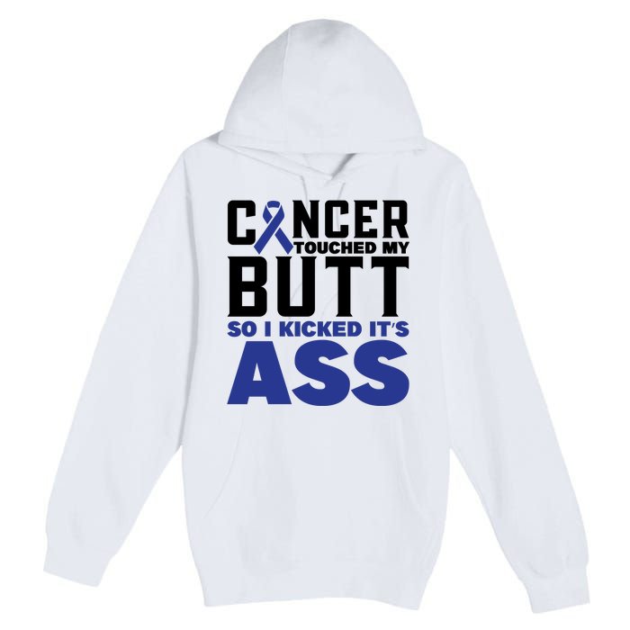 Cancer Touched My Butt So I Kicked Its Ass Funny Colon Cancer Awareness Premium Pullover Hoodie