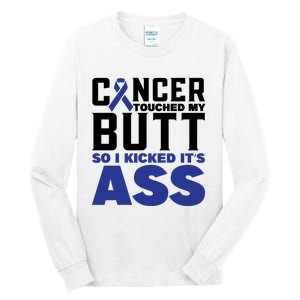 Cancer Touched My Butt So I Kicked Its Ass Funny Colon Cancer Awareness Tall Long Sleeve T-Shirt