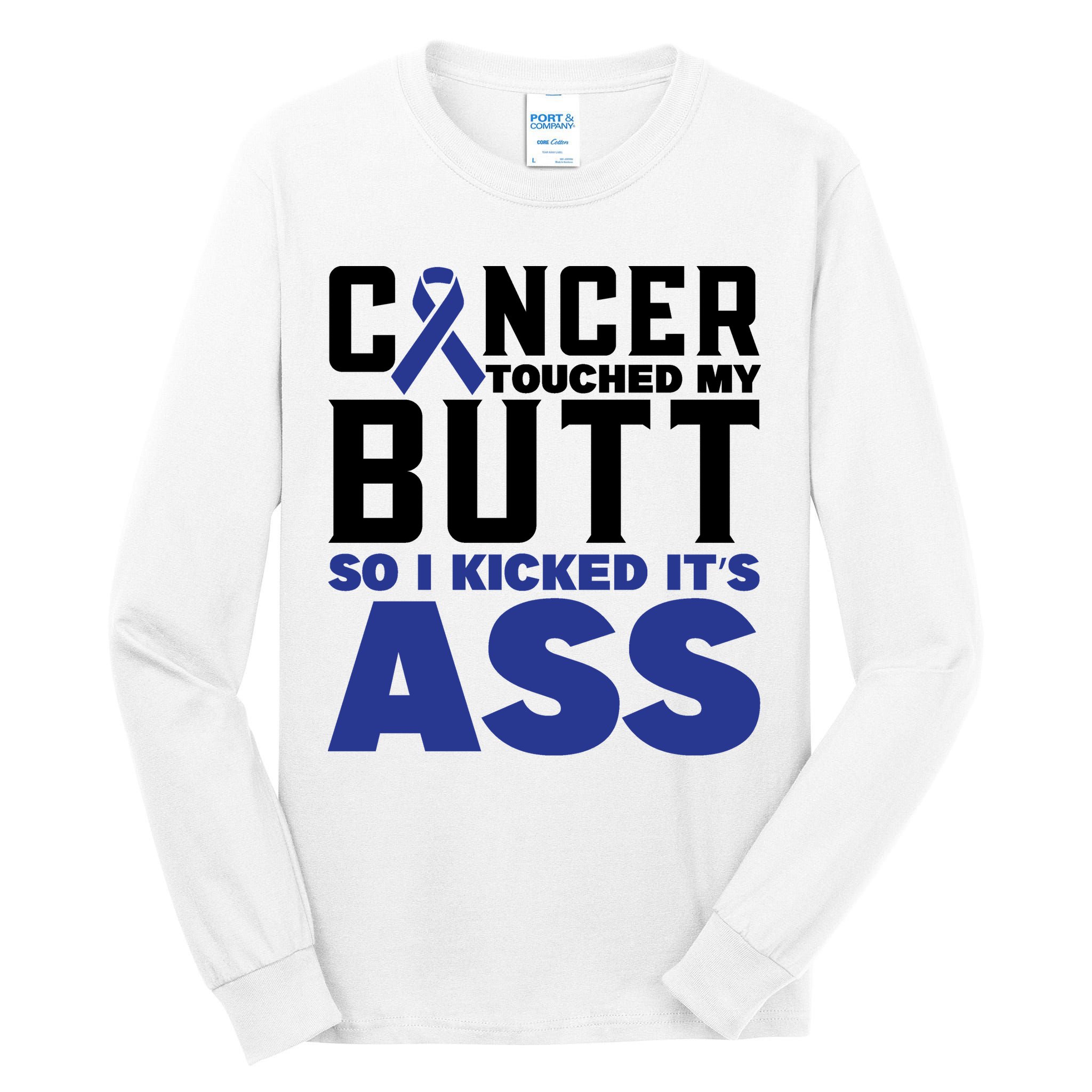 Cancer Touched My Butt So I Kicked Its Ass Funny Colon Cancer Awareness Tall Long Sleeve T-Shirt
