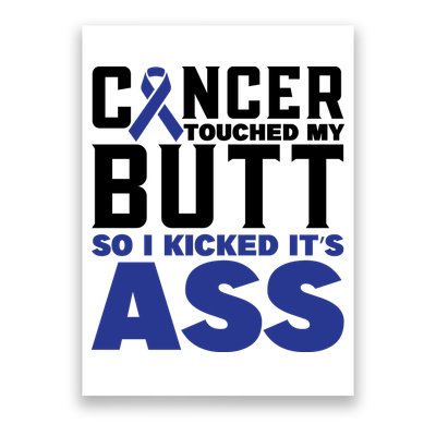 Cancer Touched My Butt So I Kicked Its Ass Funny Colon Cancer Awareness Poster