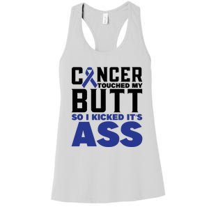 Cancer Touched My Butt So I Kicked Its Ass Funny Colon Cancer Awareness Women's Racerback Tank