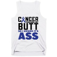 Cancer Touched My Butt So I Kicked Its Ass Funny Colon Cancer Awareness Tank Top