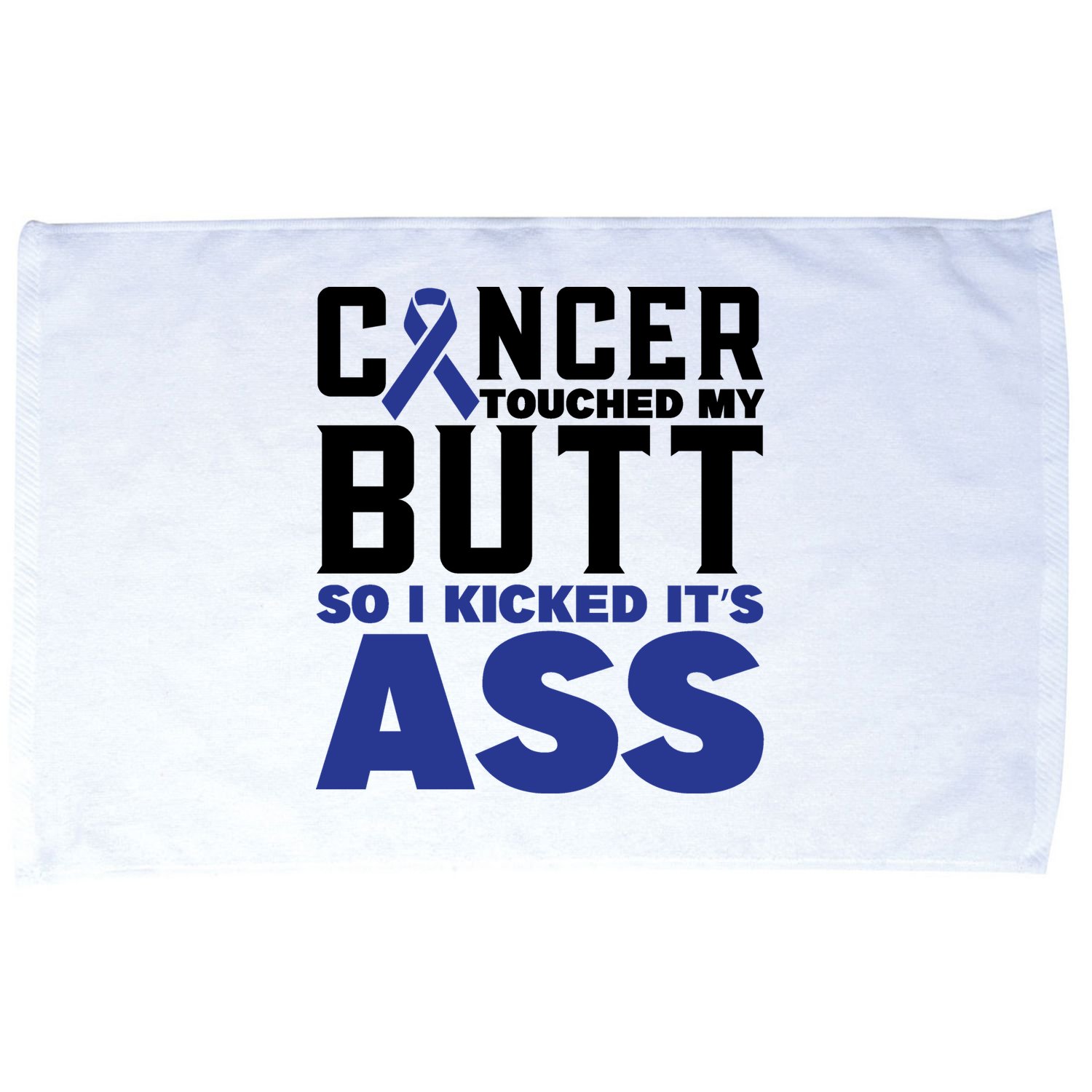 Cancer Touched My Butt So I Kicked Its Ass Funny Colon Cancer Awareness Microfiber Hand Towel