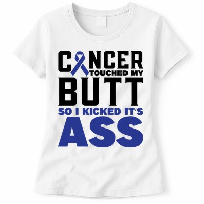 Cancer Touched My Butt So I Kicked Its Ass Funny Colon Cancer Awareness Womens T-Shirt