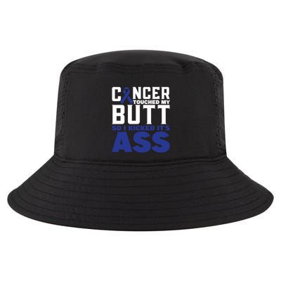 Cancer Touched My Butt So I Kicked Its Ass Funny Colon Cancer Awareness Cool Comfort Performance Bucket Hat