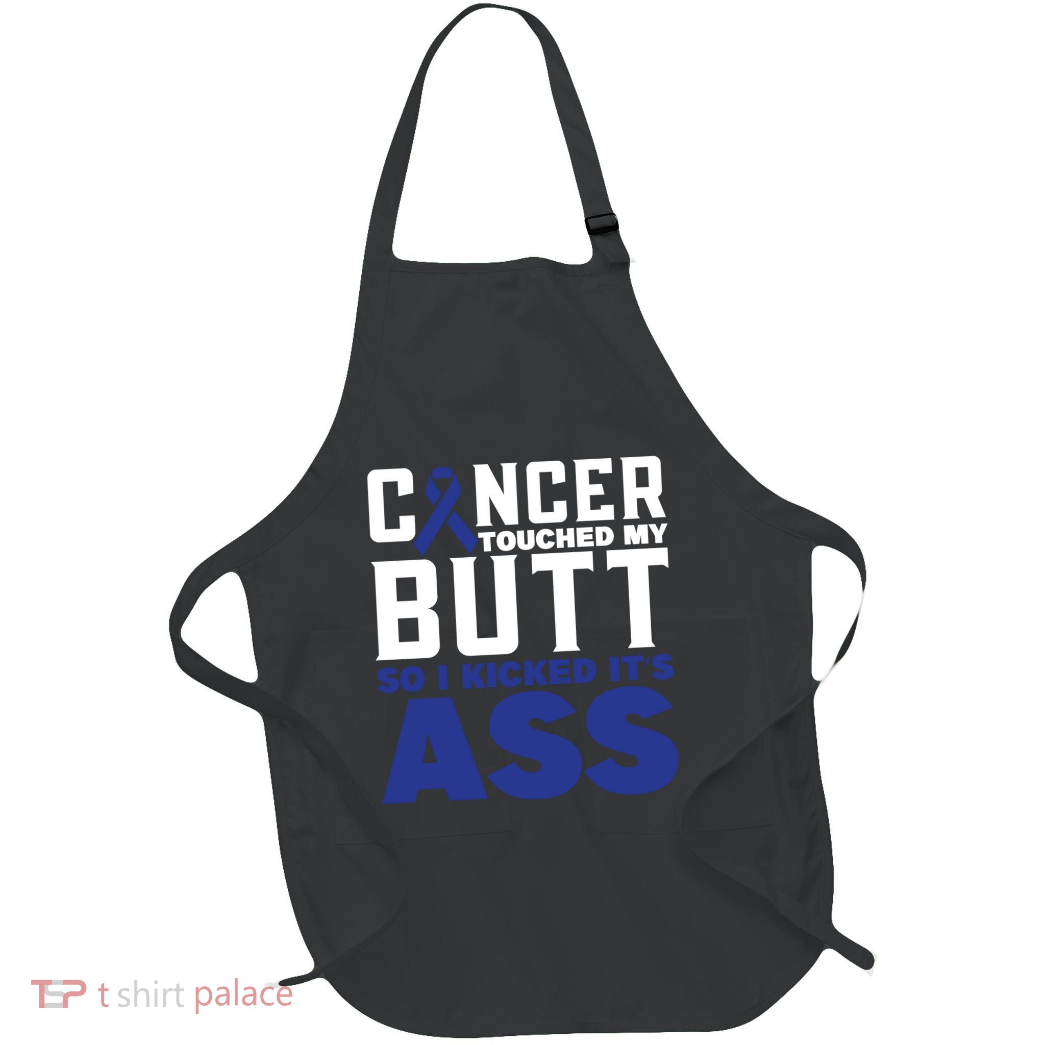 Cancer Touched My Butt So I Kicked Its Ass Funny Colon Cancer Awareness Apron