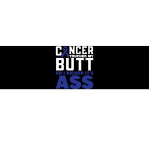 Cancer Touched My Butt So I Kicked Its Ass Funny Colon Cancer Awareness Bumper Sticker