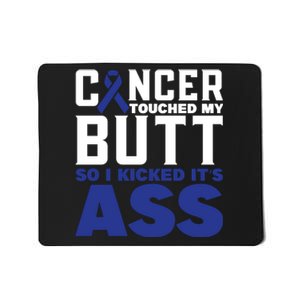 Cancer Touched My Butt So I Kicked Its Ass Funny Colon Cancer Awareness Mousepad