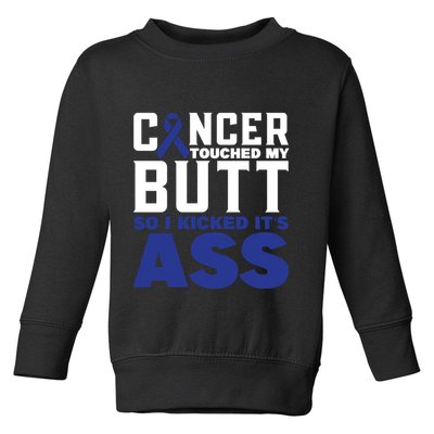 Cancer Touched My Butt So I Kicked Its Ass Funny Colon Cancer Awareness Toddler Sweatshirt