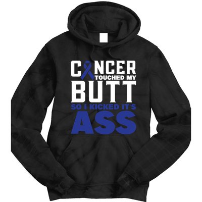 Cancer Touched My Butt So I Kicked Its Ass Funny Colon Cancer Awareness Tie Dye Hoodie