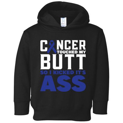 Cancer Touched My Butt So I Kicked Its Ass Funny Colon Cancer Awareness Toddler Hoodie