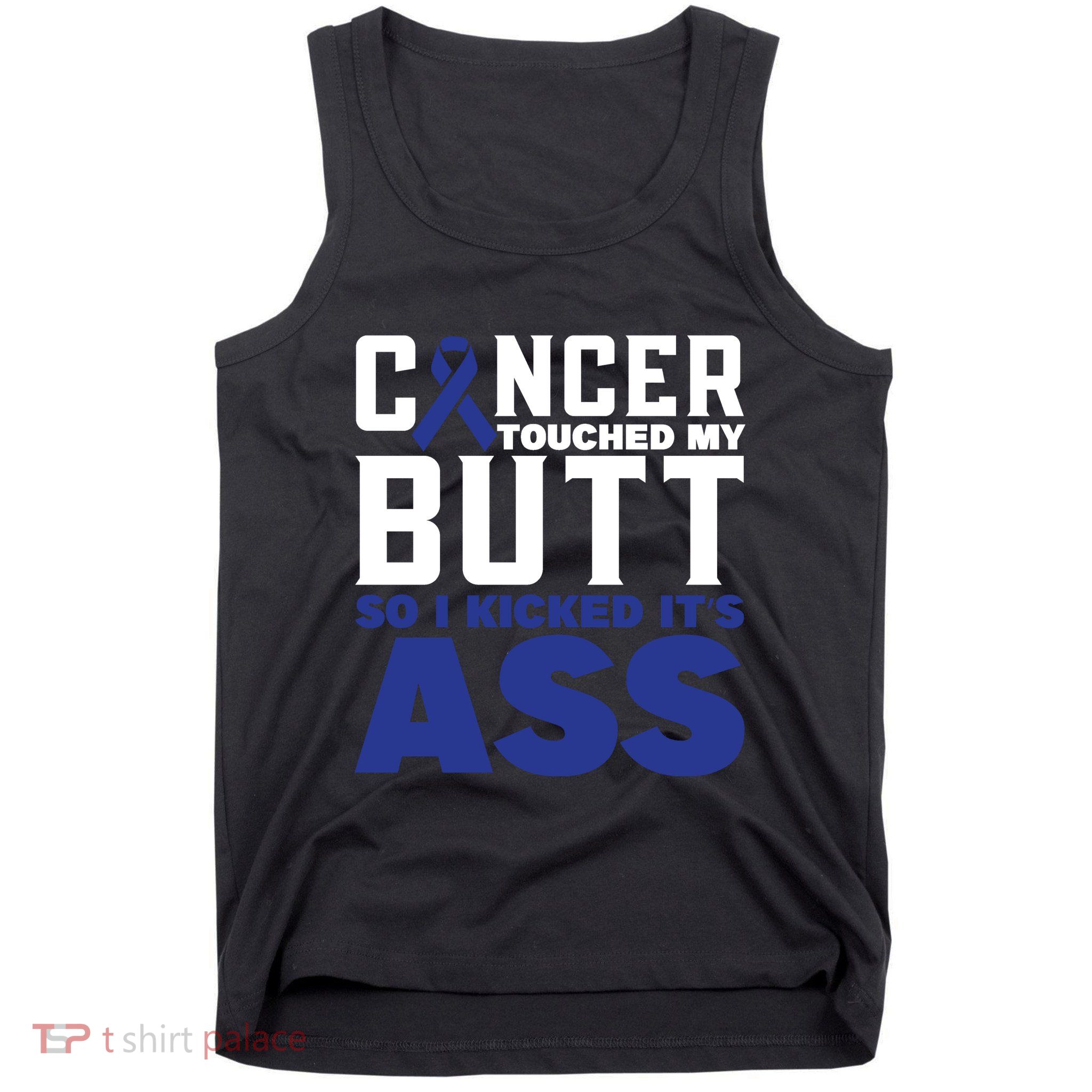 Cancer Touched My Butt So I Kicked Its Ass Funny Colon Cancer Awareness Tank Top