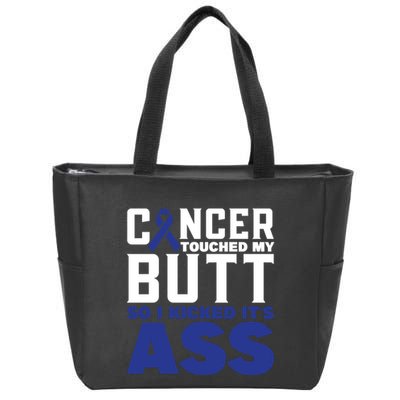 Cancer Touched My Butt So I Kicked Its Ass Funny Colon Cancer Awareness Zip Tote Bag