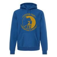 Cousin Trip Mountain Climbing Climber Hiking Summer Vacation Cute Gift Premium Hoodie