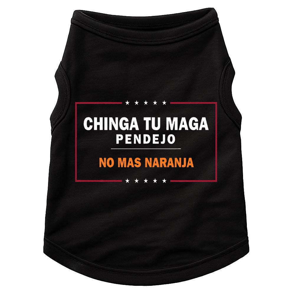 Chinga Tu Maga Pendejo No Mas Naranja Doggie Tank