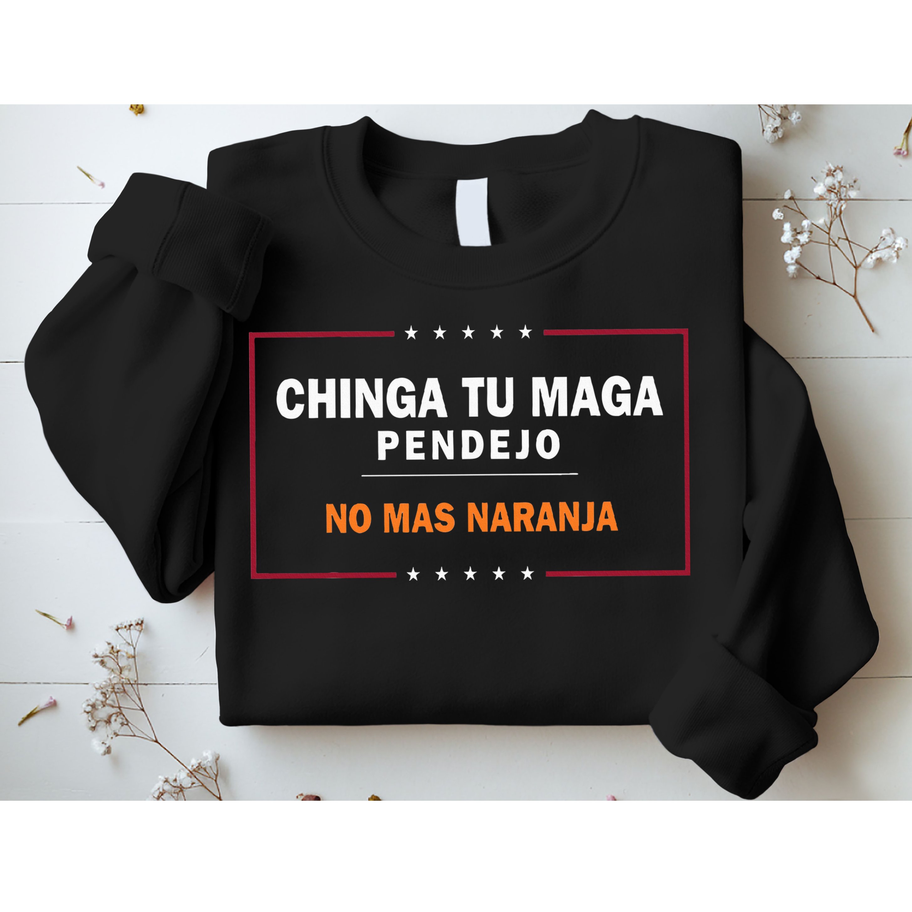 Chinga Tu Maga Pendejo No Mas Naranja Sweatshirt