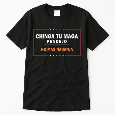 Chinga Tu Maga Pendejo No Mas Naranja Tall T-Shirt