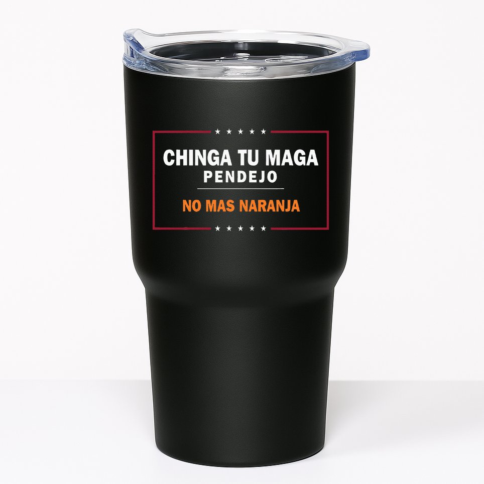 Chinga Tu Maga Pendejo No Mas Naranja Tumbler