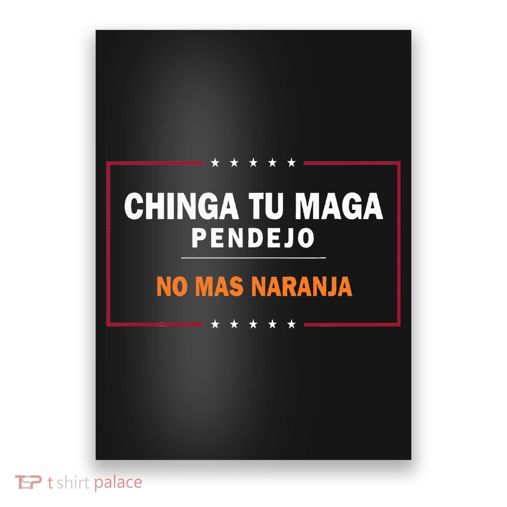 Chinga Tu Maga Pendejo No Mas Naranja Poster