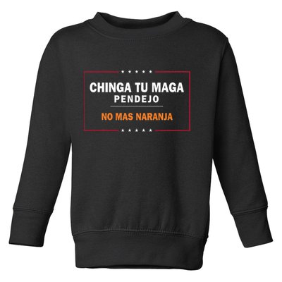 Chinga Tu Maga Pendejo No Mas Naranja Toddler Sweatshirt