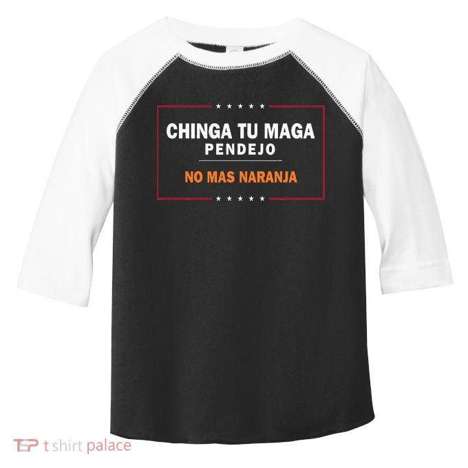 Chinga Tu Maga Pendejo No Mas Naranja Toddler Fine Jersey T-Shirt