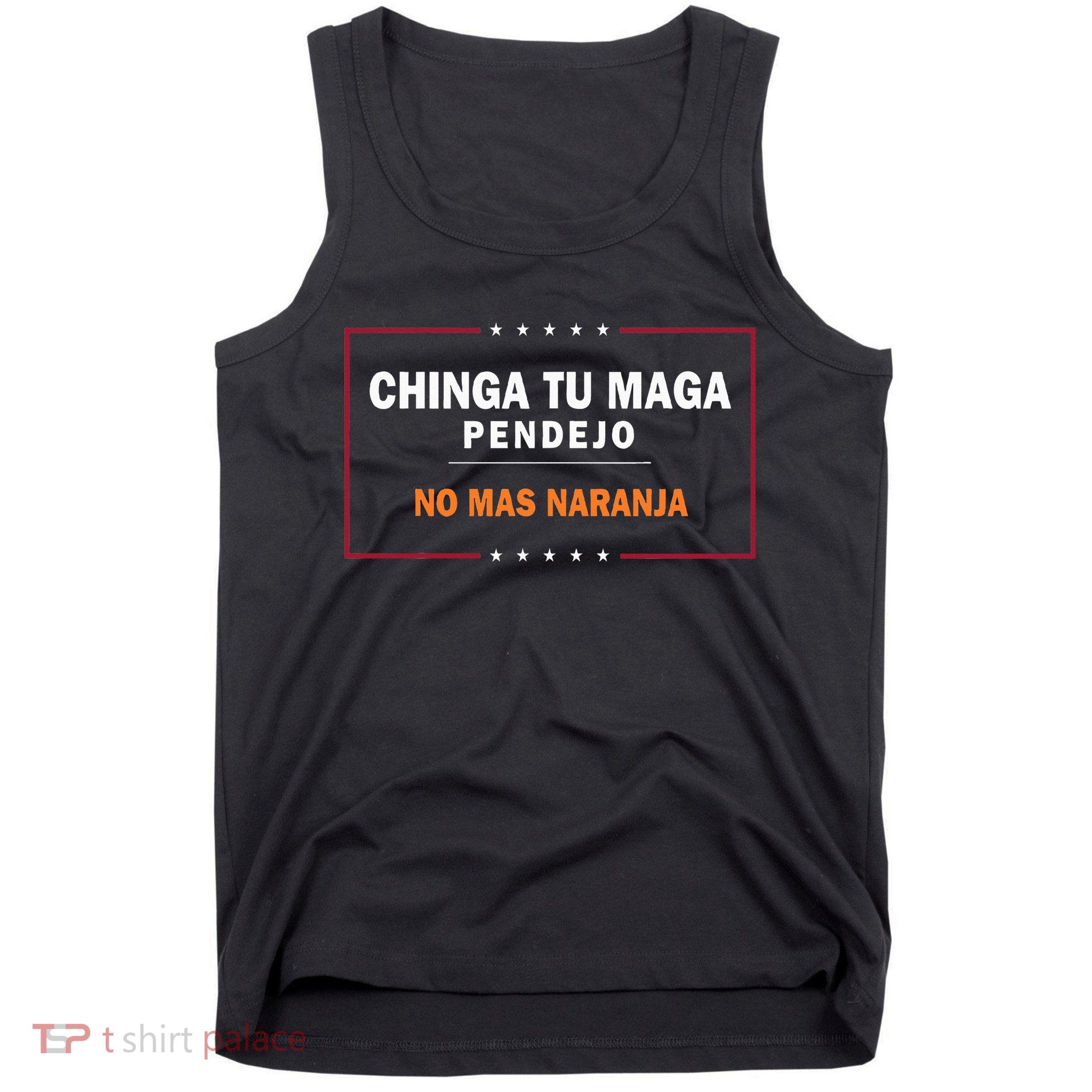 Chinga Tu Maga Pendejo No Mas Naranja Tank Top