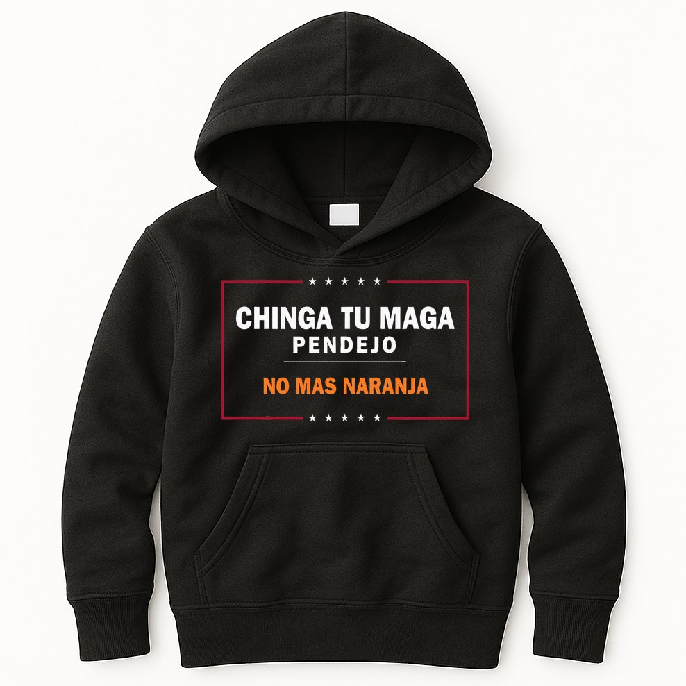 Chinga Tu Maga Pendejo No Mas Naranja Kids Hoodie