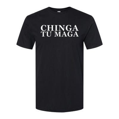 Chinga Tu Maga Anti Trump Mexican Spanish Latin Word Softstyle CVC T-Shirt