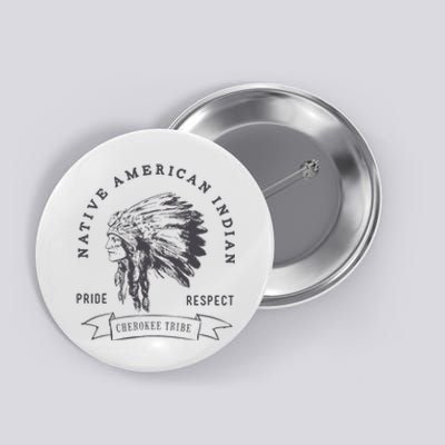 Cherokee Tribe Native American Indian Pride Respect Button