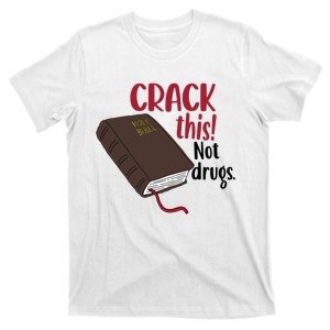 Crack This Not Drugs Holy Bible Christian God Saying T-Shirt