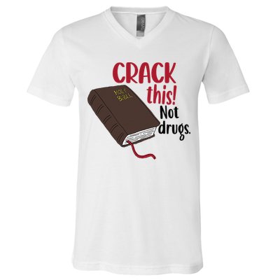 Crack This Not Drugs Holy Bible Christian God Saying V-Neck T-Shirt
