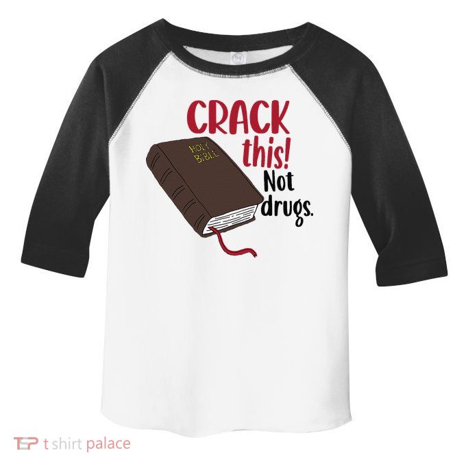 Crack This Not Drugs Holy Bible Christian God Saying Toddler Fine Jersey T-Shirt