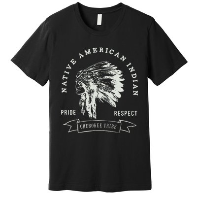 Cherokee Tribe Native American Indian Pride Respect Design Premium T-Shirt