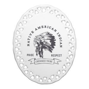 Cherokee Tribe Native American Indian Pride Respect Print Ceramic Oval Ornament