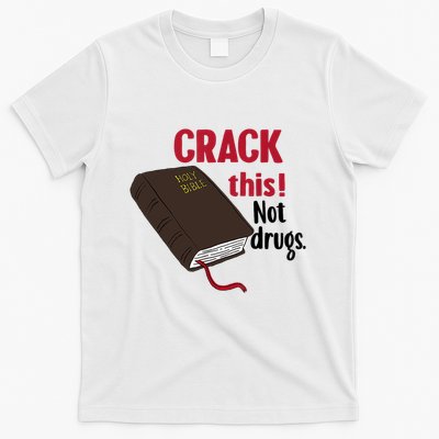 Crack This Not Drugs Holy Bible Christian God T-Shirt