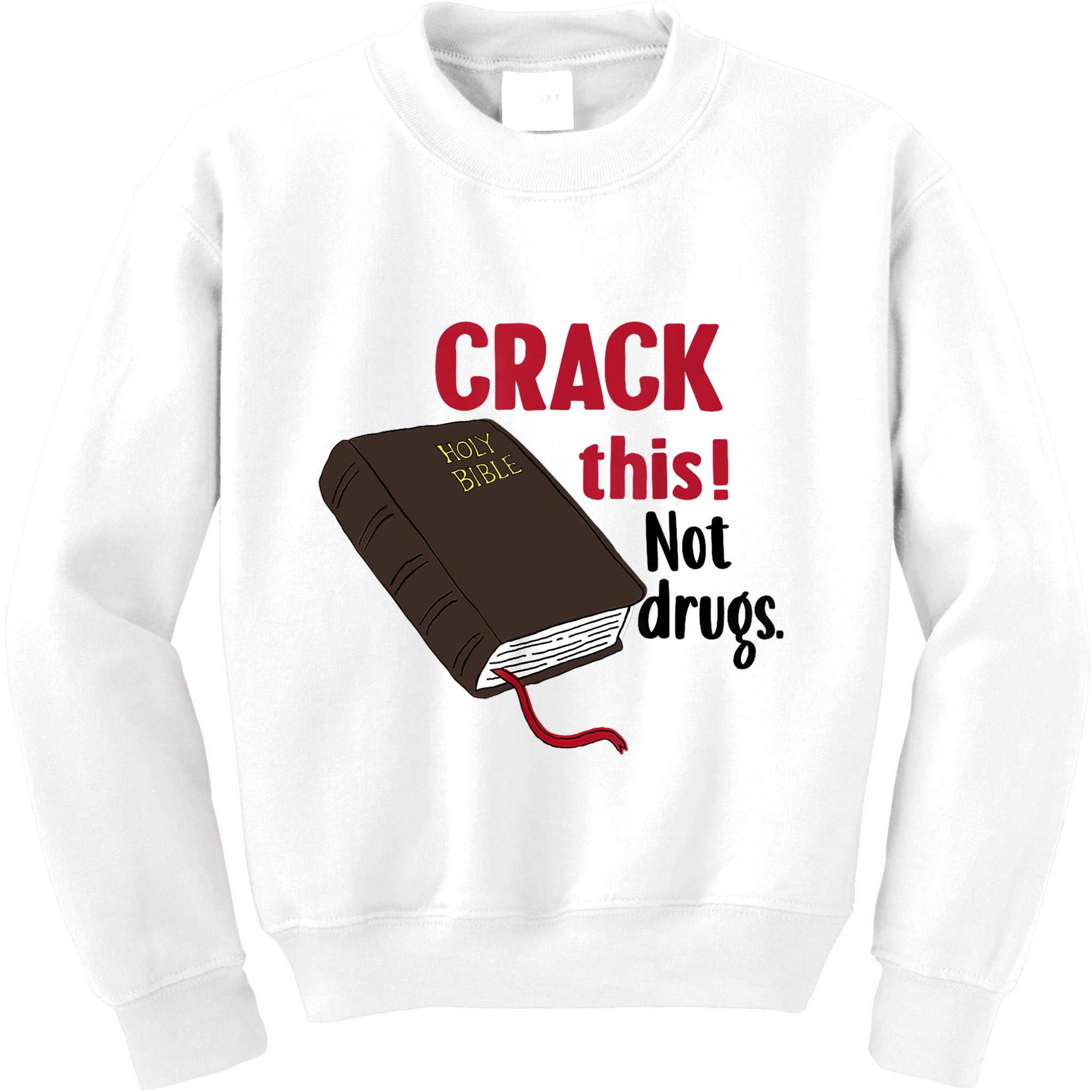 Crack This Not Drugs Holy Bible Christian God Kids Sweatshirt